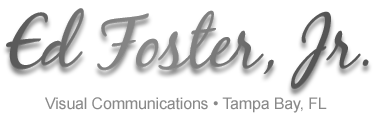 Ed Foster, Jr. - Visual Communications - Tampa Bay, FL